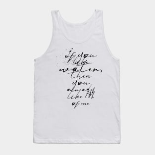 if you like water then you already like 70 percent of me Tank Top